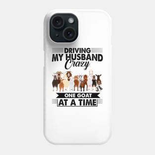 Driving My Husband Crazy One Goat At A Time Phone Case