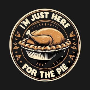 I'm just here for the pie T-Shirt