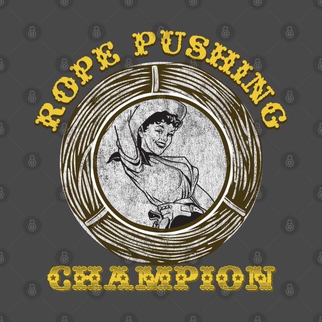 Rope Pushing Champion by Clutch Tees