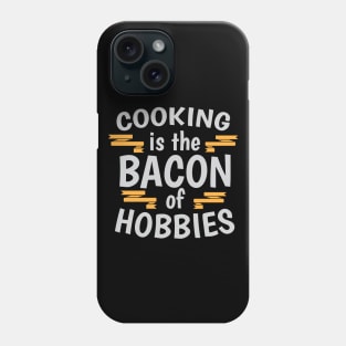 Cooking Is The Bacon Of Hobbies Cool Creative Beautiful Typography Design Phone Case