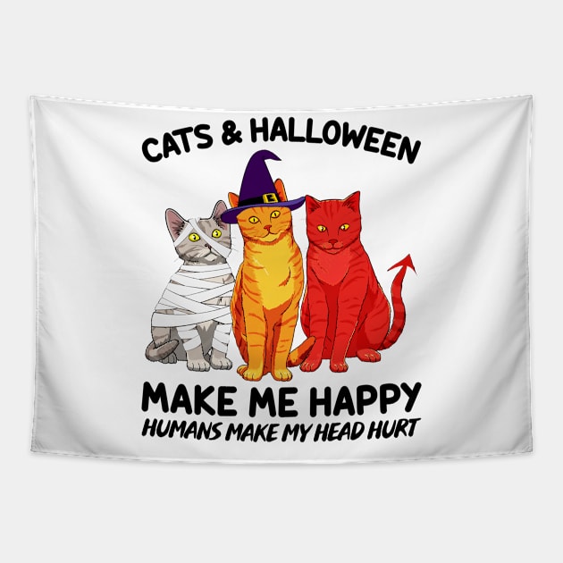 Cats & Halloween Make Me Happy Humans Make My Head Hurt T-shirt Tapestry by kimmygoderteart