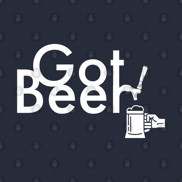 BEER HUMOR / GOT BEER by DB Teez and More