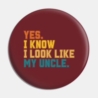 Yes I Know I Look Like My Uncle Pin