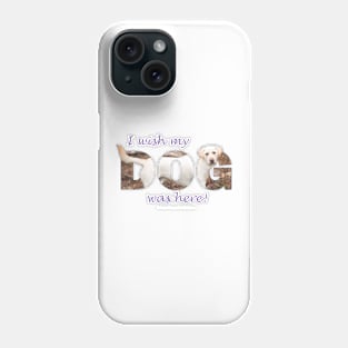 I wish my dog was here - Labrador retriever oil painting wordart Phone Case