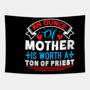 An Ounce Of Mother Is Worth A Ton Of Priest Mother's Day2024 Tapestry