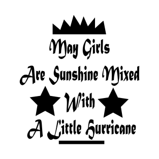 May Girls Are Sunshine Mixed With A Lilttle Hurricane T-Shirt