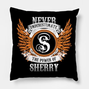 Sherry Name Shirt Never Underestimate The Power Of Sherry Pillow