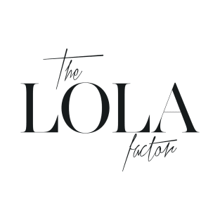 The Lola Factor T-Shirt