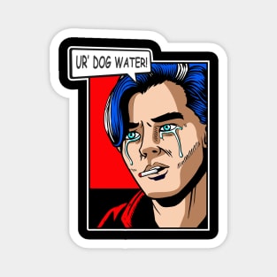 Ur' Dog Water pop 3 Magnet