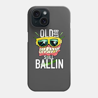 Old but still ballin Phone Case