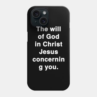 The will of God in Christ Jesus concerning You Phone Case