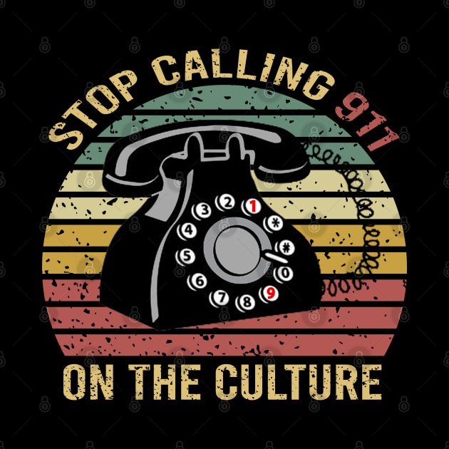 Stop Calling 911 On The Culture by DragonTees