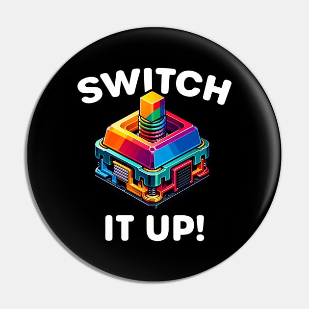 Mechanical Keyboard Enthusiast - Switch It Up Design Pin by razlanisme