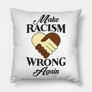 Make Racism Wrong Again Pillow