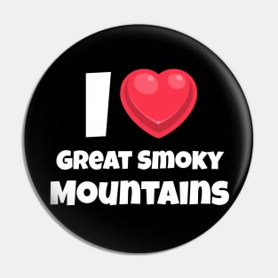 I love Great Smoky Mountains Pin
