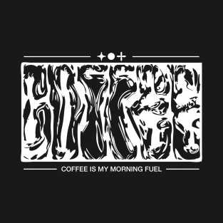 Coffee is my morning fuel version 2 Negative T-Shirt