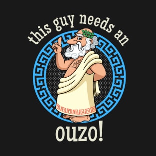 This Guy needs an Ouzo T-Shirt