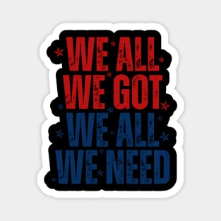 Patriots WE GOT ALL WE NEED Magnet