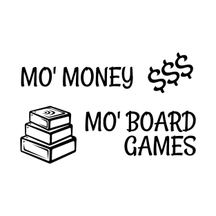 Mo Money Mo Boardgames T-Shirt