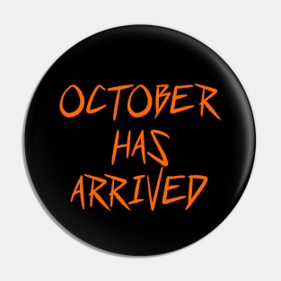 OCTOBER HAS ARRIVED Pin