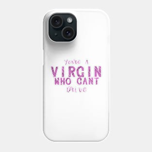 Virgin quote - Clueless Phone Case