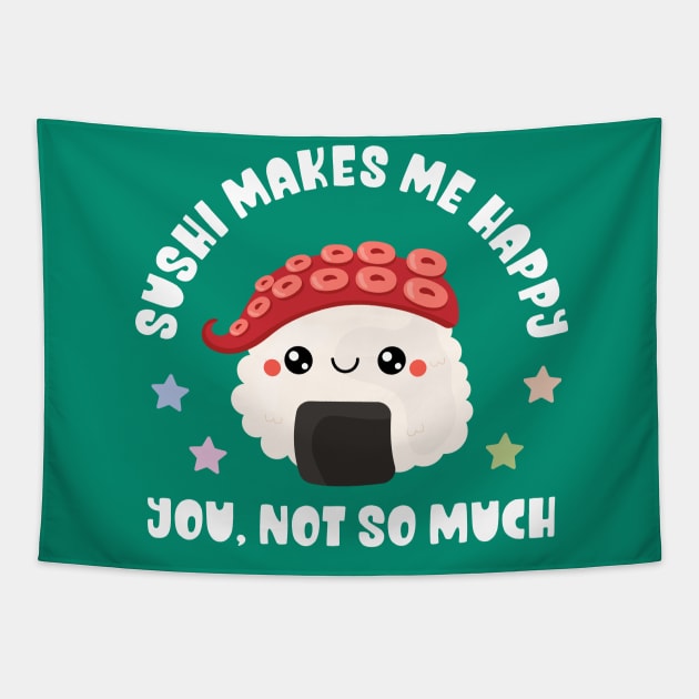 Kawaii Sushi Makes Me Happy, You Not So Much - Funny Tapestry by TeeTopiaNovelty