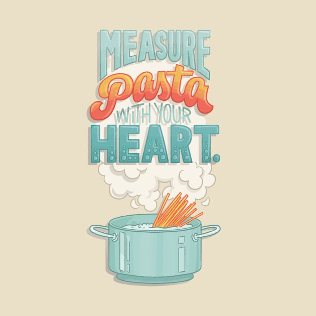 Measure Pasta with your Heart by polliadesign