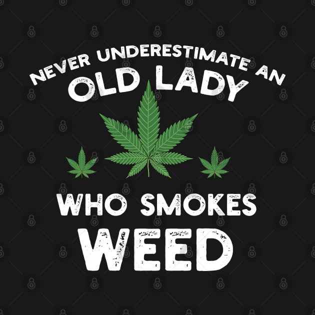 Never Underestimate An Old Lady Who Smokes Weed by YouthfulGeezer