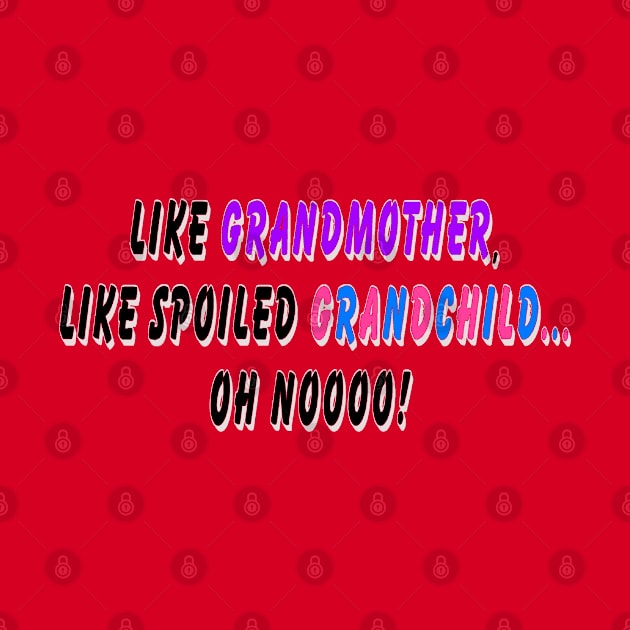 Like grandmother, like spoiled grandchild… oh noooo! by Orchid's Art