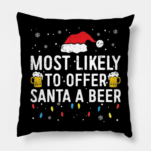 Most Likely To Offer Santa A Beer Funny Christmas Pillow by Rosiengo