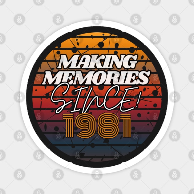 Making Memories Since 1981 Magnet by JEWEBIE