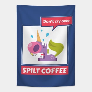 Don’t Cry Over Spilt Coffee - Crying Unicorn Tapestry