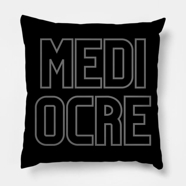 MEDI OCRE Pillow by Arch City Tees