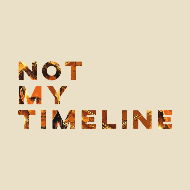 Not My Timeline by clownescape