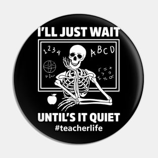 I'll Just Wait Until It's Quiet Funny Sarcastic Teacher, Teacher Gifts Ideas Pin