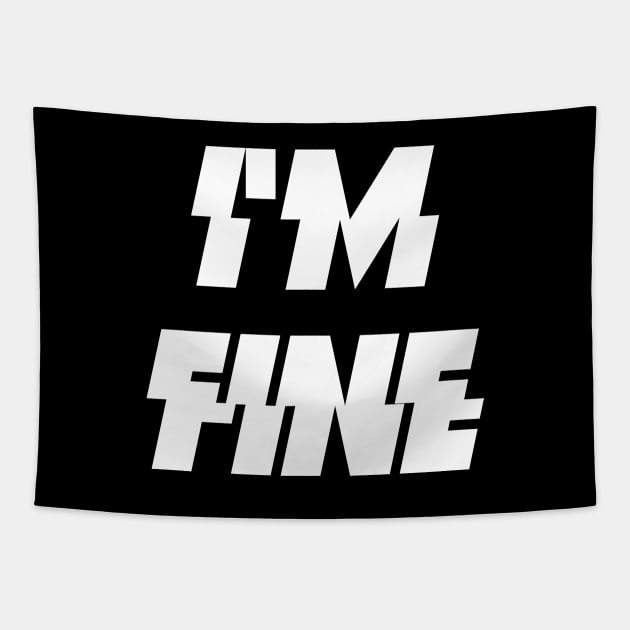 I'm Fine Funny Sarcastic Design Tapestry by Embrace Masculinity