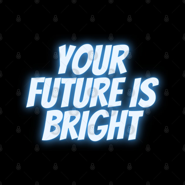 Your Future Is Bright (blue) by pako-valor