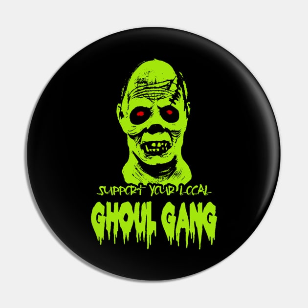 SUPPORT YOUR LOCAL GHOUL GANG Pin by BG305