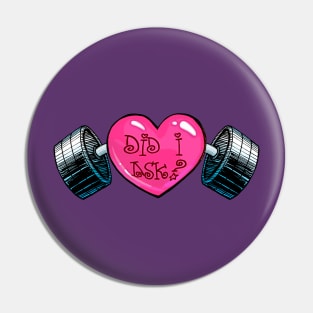 Did I Ask? (Workout Heart) Pin
