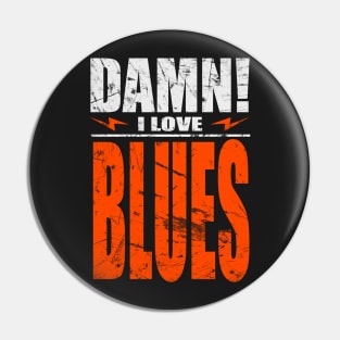 Damn I Love Blues Pin