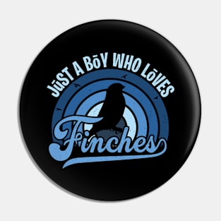 Funy Quote Just A Boy Who Loves finches Blue 80s Retro Vintage Sunset Gift IdeA for boys Pin