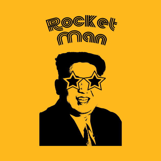 Kim Jong Un Rocket Man by PolitiTees