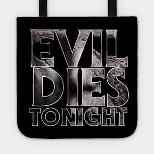 Evil Dies Tonight Tote