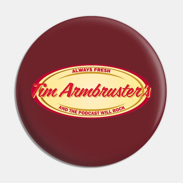 Tim Armbruster Pin by And The Podcast Will Rock