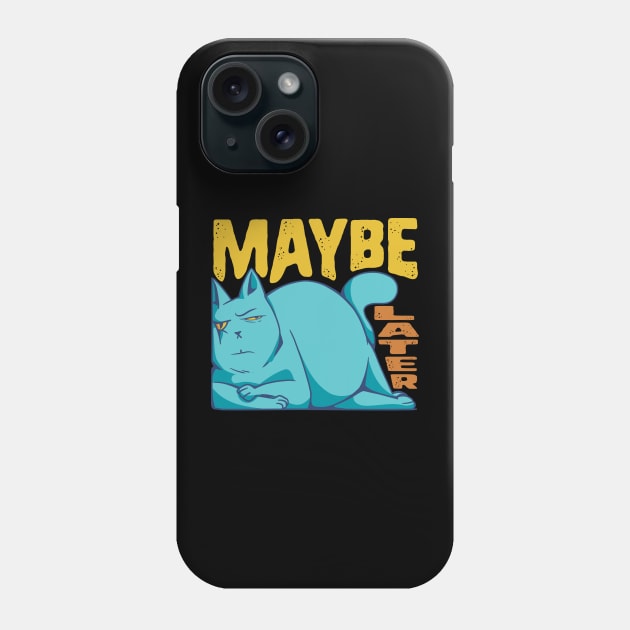 Funny Maybe Later Cat - for Cat Moms and Dads Phone Case by Graphic Duster