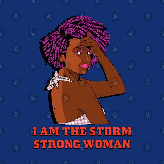 I Am The Storm Strong African Woman by PunnyPoyoShop