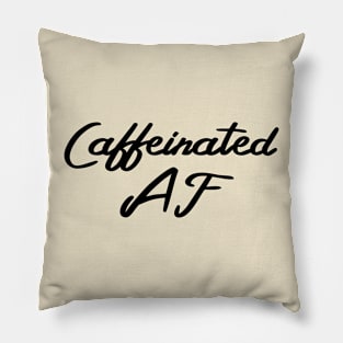 Caffeinated AF, Funny Coffee Drinker Slogan - Black Text Pillow