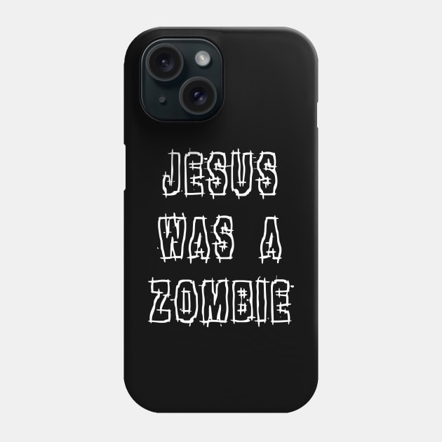 Jesus Was a Zombie Phone Case by HalfCat