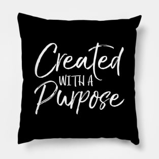 Christian Quote For Created With A Purpose Pillow