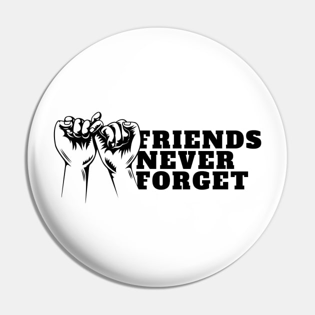 International Day of Friendship - Friends Never Forget Pin by DMS DESIGN